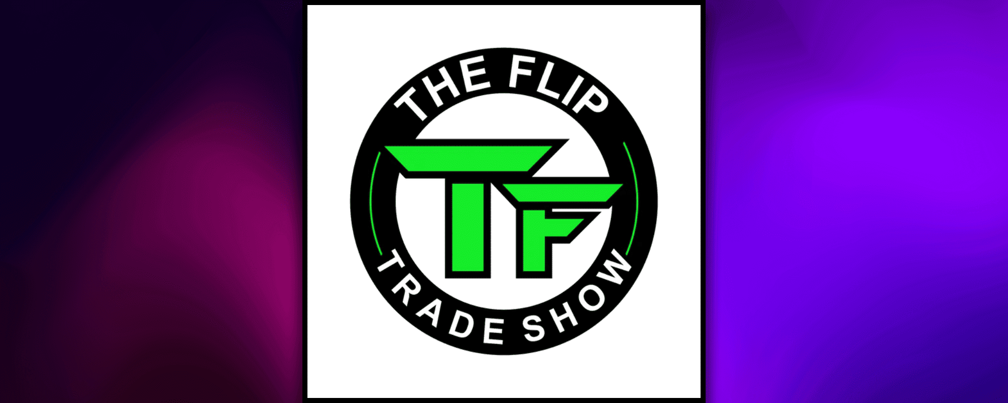 The Flip Trade Show